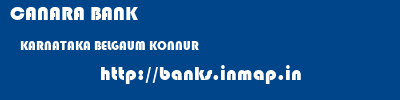 CANARA BANK  KARNATAKA BELGAUM KONNUR   banks information 